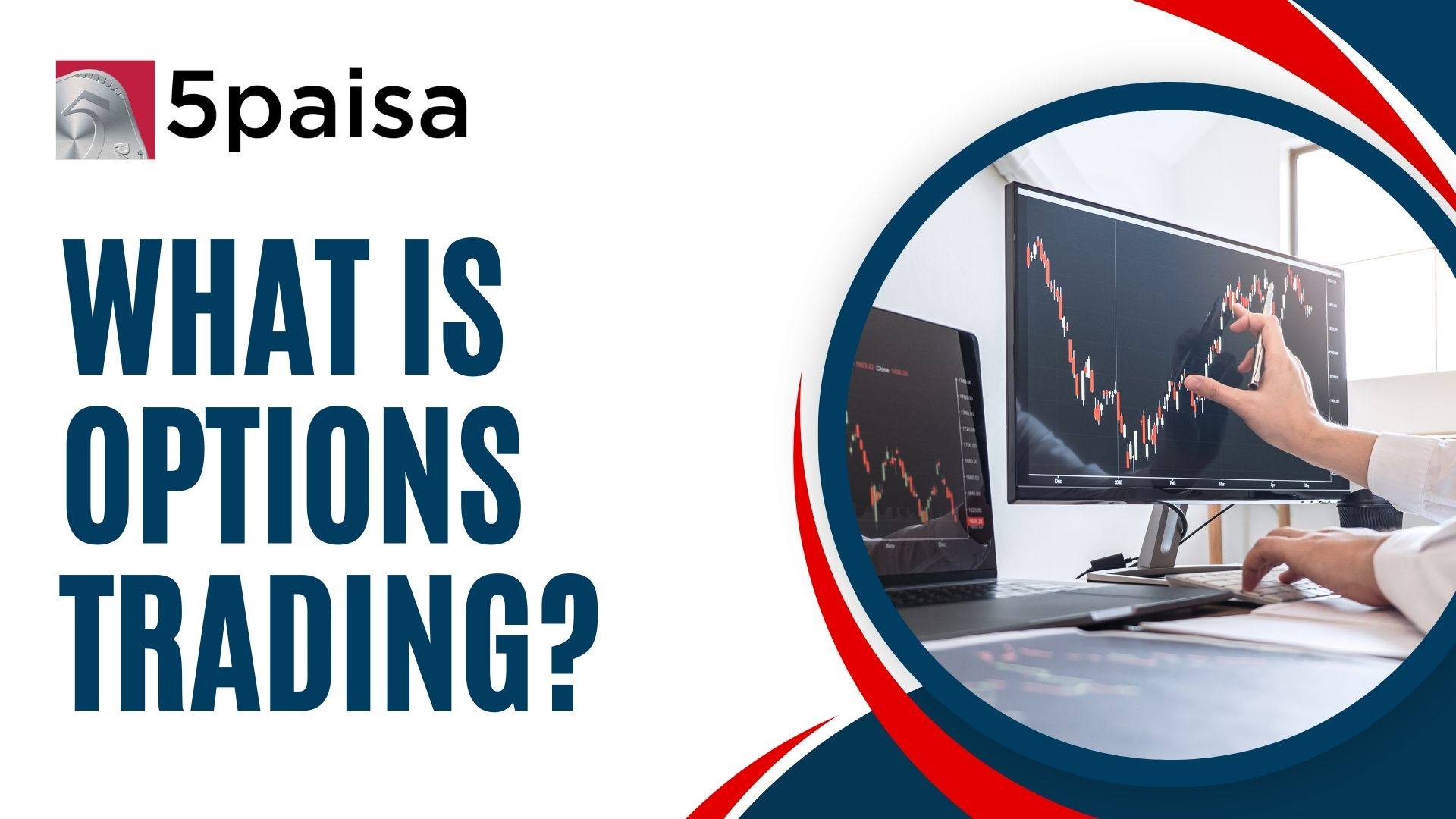 What Is Options Trading and What Are Its Advantages? 5paisa